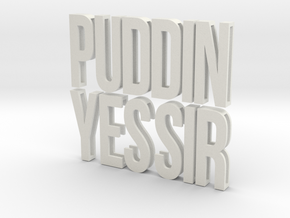 Letter Bundle (extra sizes) PUDDIN + YES SIR in White Natural Versatile Plastic: Extra Large