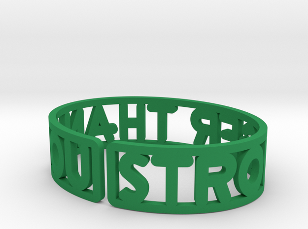 Stronger Than You in Green Processed Versatile Plastic