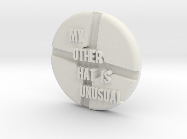 my other hat is unusual hat badge in White Natural Versatile Plastic