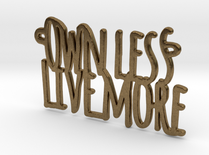 Own Less Live More 3d printed