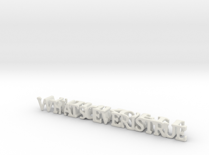 3dWordFlip: whatsoever is true/think of it 3d printed