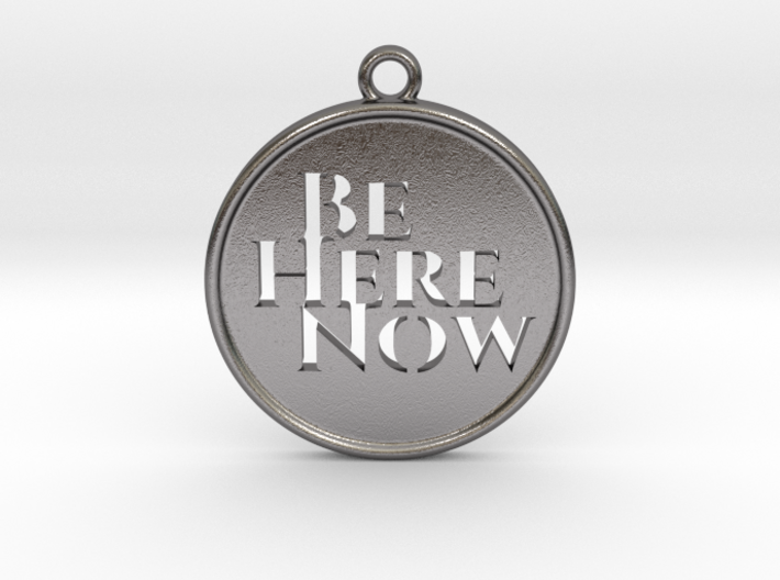 Be Here Now 3d printed