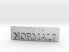 Why be Normal Plaque 3d printed 