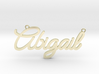 Abigail Name Pendant 3d printed 